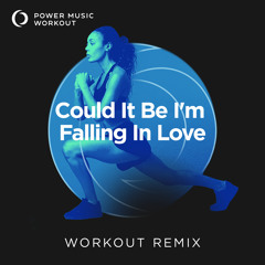 Could It Be I'm Falling in Love (Workout Remix 128 BPM)