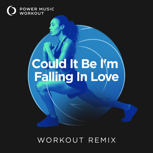 Could It Be I'm Falling in Love (Workout Remix 128 BPM)