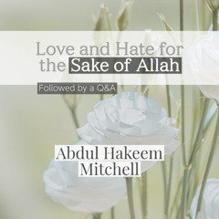 Love And Hate For The Sake Of Allaah
