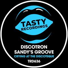 Discotron & Sandy's Groove - Crying At The Discoteque (Radio Mix)