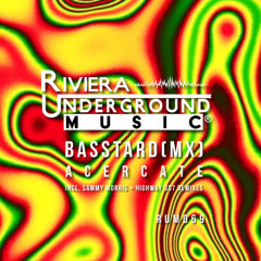 PREMIERE! Basstard (MX) - Acercate (Highway 307 Remix) Riviera Underground