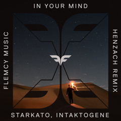 PREMIERE: Starkato & Intaktogene - In Your Mind (Henzach Remix) [Flemcy Music]