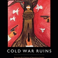 [READ] [PDF EBOOK EPUB KINDLE] Cold War Ruins: Transpacific Critique of American Justice and Japanes