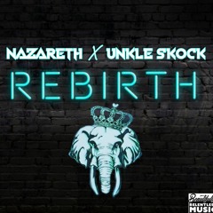 REBIRTH  (Nazareth x Unkle Skock)