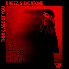 Breez, Silvertone (US) - Think About You ft. Carrie Keller (Extended Mix)
