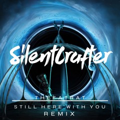 TheFatRat - Still Here With You [SilentCrafter Remix]
