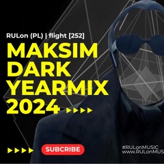 Maksim DARK > YEARMIX 2024 minimal Techno < RULon (PL) Flight [252]