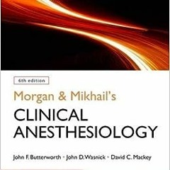 ( bFN ) Morgan and Mikhail's Clinical Anesthesiology, 6th edition by John ButterworthDavid MackeyJoh