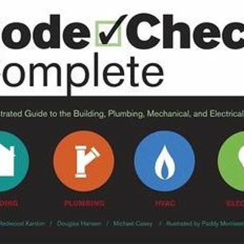 Stream ‘[ePub] READ’ Code Check Complete: An Illustrated Guide to Building, Plumbing, Mechanical, and Elect from Charlotte Peters