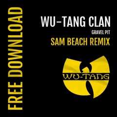 Wu Tang Clan - Gravel Pit (Sam Beach Remix) [Snippet] *FREE DOWNLOAD