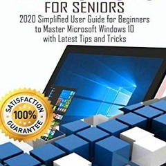 [Download] PDF 💏 WINDOWS 10 For Seniors: 2020 Simplified User Guide for Beginners to