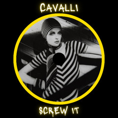 Cavalli - Screw It