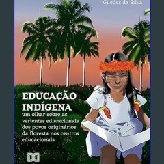 {PDF} 📚 Educação indígena: um olhar sobre as vertentes educacionais dos povos originários da flore