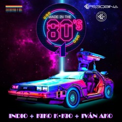 MADE IN THE 80s Vol. 4 🔹️Indio + Kiko K-Kio + Iván AkO🔹️