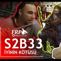 İYİNİN KÖTÜSÜ | FRP OYNUYORUZ | S2B33
