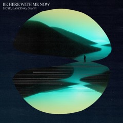 MC4D, Łaszewo, gavn! - Be Here With Me Now