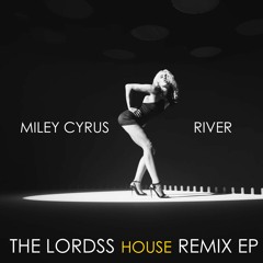 ''River'' Miley Cyrus (The Lordss House Club Remix) [BUY FULL REMIX EP]