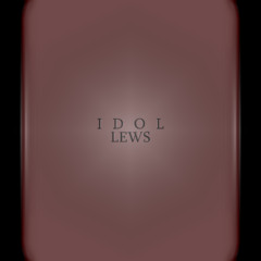 Idol - Lews