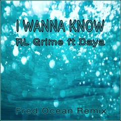 RL Grime ft Daya - I Wanna Know (Fred Ocean Remix)