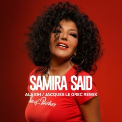 Samira Said-Ala Eih (Jacques le Grec Remix)