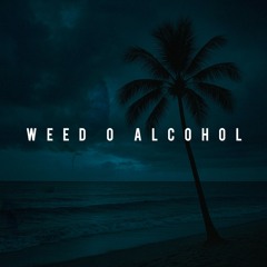 Weed o Alcohol