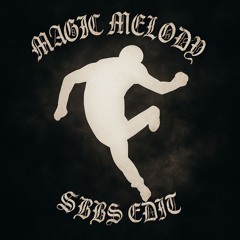 MAGIC MELODY [SBBS INDUSTRIAL EDIT]