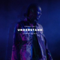 Omah Lay - Understand (DAWW Remix)
