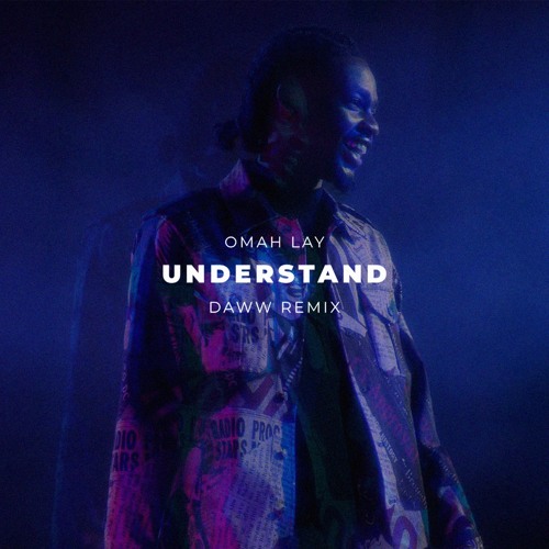 Omah Lay - Understand (DAWW Remix)