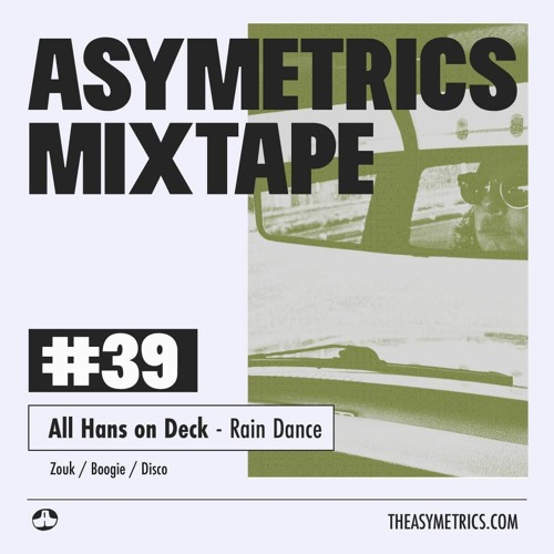 Asymetrics Mixtape #39 : All Hans On Deck - Rain Dance