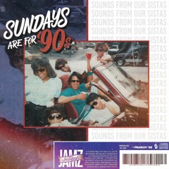 Sundays Are For 90s Mix III - Sounds From Our Sistas