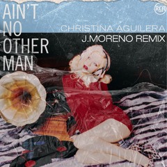 Christina Aguilera - Ain't No Other Man (J.Moreno Remix).