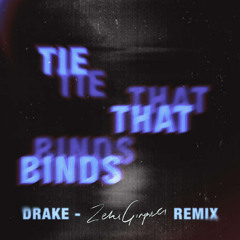 Drake - Tie That Binds (ZEKI Remake)