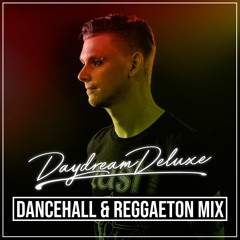 Mix #001 - Dancehall & Reggaeton [Explicit] - Daydream Deluxe