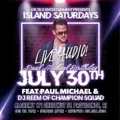 LIVE AUDIO! PAUL MICHAEL'S BDAY BASH FT DJ REEM FROM MIAMI'S CHAMPION SQUAD - 7/30/22