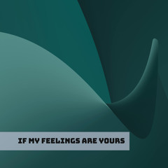 If My Feelings Are Yours