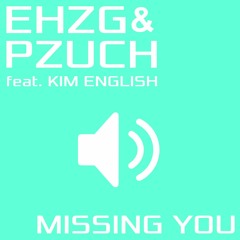 EHZG & PZUCH feat. Kim English - Missing You