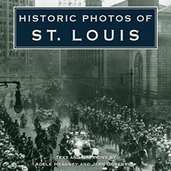 [READ] [PDF EBOOK EPUB KINDLE] Historic Photos of St. Louis by  Adele Heagney &  Jean Gosebrink 📧