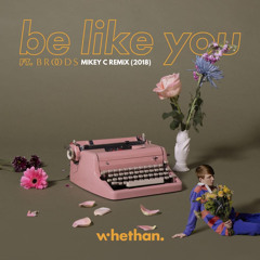 Whethan - Be Like You (feat. Broods) (MIKEY C Remix)