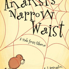 [Access] KINDLE 📌 Anansi’s Narrow Waist: A Tale from Ghana by  H. Arrington &  Nicol