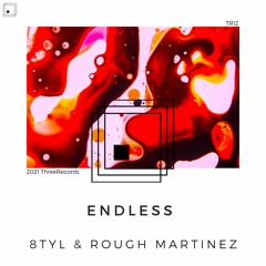 8TYL & Rough Martinez - Endless (Original Mix)