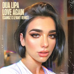 Dua Lipa - Love Again (Camuz & LeVant Remix)