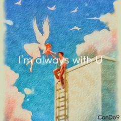 I'm always with  U