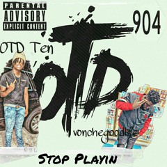 Stop Playin (feat. Vonchegoodlife )