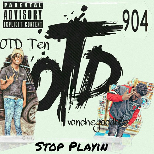 Stop Playin (feat. Vonchegoodlife )
