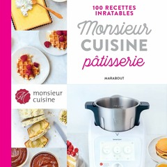 100 recettes inratables Monsieur Cuisine Pâtisserie  téléchargement PDF - dSKc3j8BDG