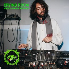 Crying Room MiX002: Chronic Preview