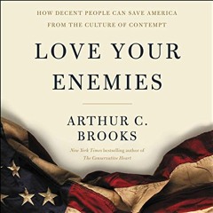 GET PDF EBOOK EPUB KINDLE Love Your Enemies: How Decent People Can Save America from