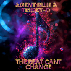 Agent Blue & Tricky D - The Beat Cant Change