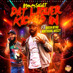 Dat Liquor Kicked In (ft. Queen Niyah x NorthSide Weezy)