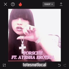 PORSCHE x AYESHA EROTICA | @totesnotlocal